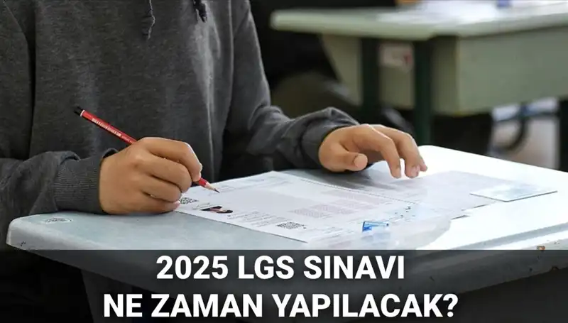 2025 LGS Sınav Tarihi Ne Zaman? Öğrencileri Bekleyen Süreç!