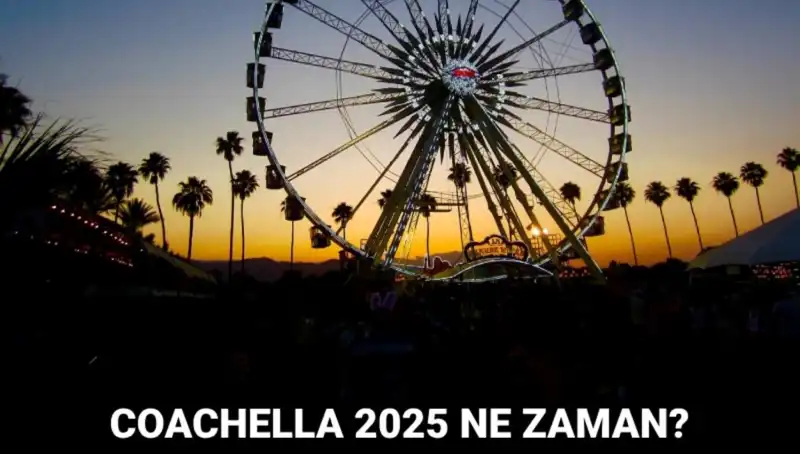2025 Coachella Festivali: Müzikseverler için Bir Rüya Gerçek Oluyor!