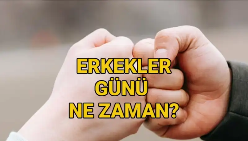 Türkiye’de Erkekler Günü 2025 Ne Zaman Kutlanacak? İşte Bilmeniz Gerekenler!