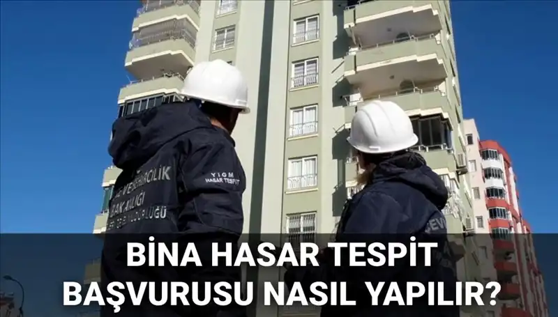 Bina Hasar Tespit Başvurusu Nasıl Yapılır? 2025 Yılında e-Devlet Ekranı Nedir?