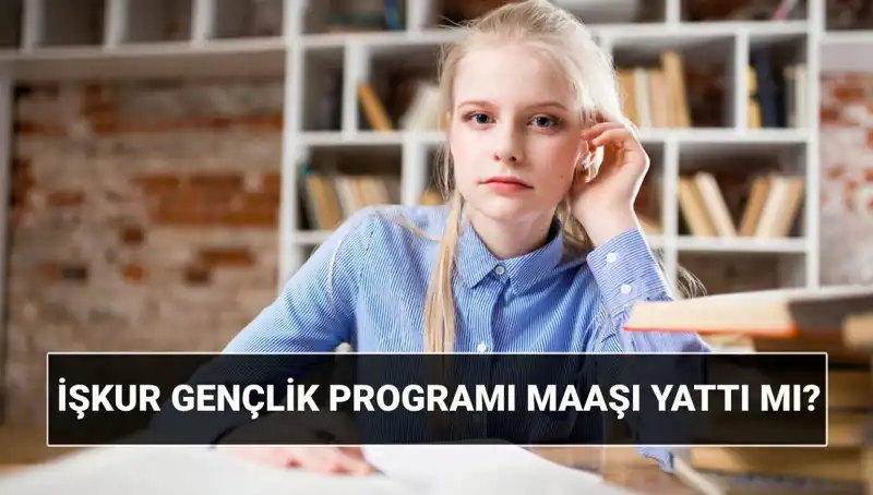 2025 İŞKUR Gençlik Programı Ödemeleri: Sorgulama ve Başvuru Şartları