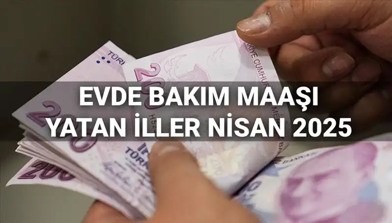 Nisan Ayı Evde Bakım Maaşı Ödemeleri: Nerede ve Ne Zaman Yattı?
