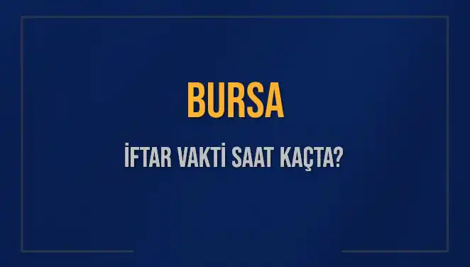 Bursa'da İftar Vakti ve Akşam Ezanı Saatleri: 5 Mart 2025 Detayları