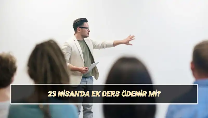23 Nisan'da Ek Ders Ücreti: Öğretmenler Ne Kadar Alacak?