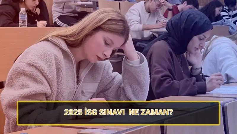 2025 İSG Sınavı Ne Zaman? Tüm Detaylarıyla Bilgilendirme!