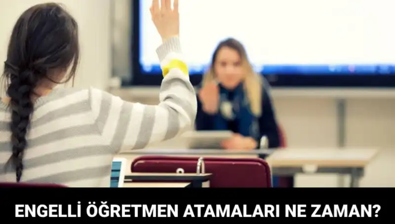 Engelli Öğretmen Atama Sonuçları için MEB'den Beklenen Tarih Açıklandı!