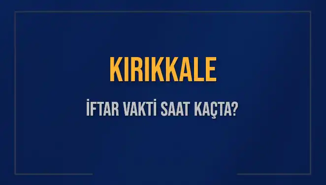 Kırıkkale İftar Saatleri: Ezan Saati ve Dinamik Vakitler