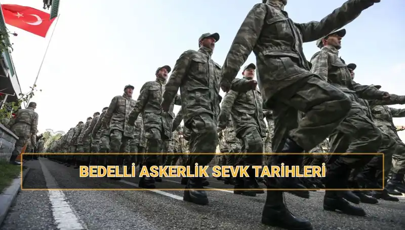 2025 Bedelli Askerlik Sevk Tarihleri Açıklandı! Yeni Celp ve Sevk Dönemleri Neler?