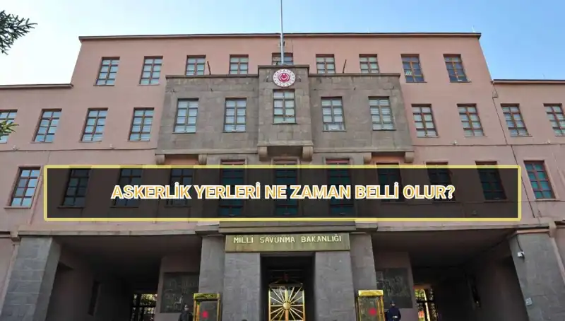 Mayıs Celbi Askerlik Yerleri 2025 Ne Zaman Açıklanacak?