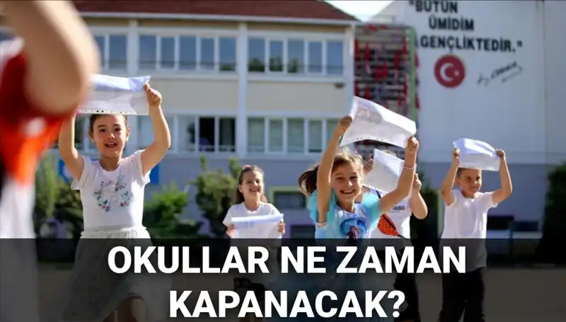 Okullar Ne Zaman Kapanıyor? 2024-2025 Yaz Tatili Takvimi Açıklandı!