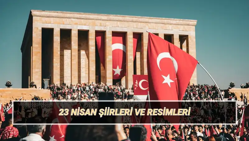 23 Nisan Ulusal Egemenlik ve Çocuk Bayramı: Şiirlerle Anlamını Derinleştiriyoruz