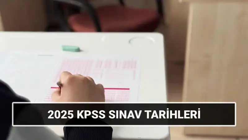 2025 KPSS Sınav Tarihleri Belli Oldu: Kariyer Hedeflerinizi Şekillendirin!